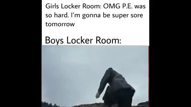 Girls Locker Room Omg Pe Was So Hard Im Gonna Be Super Sore Tomorrow I Boys Locker Room Ifunny 1970