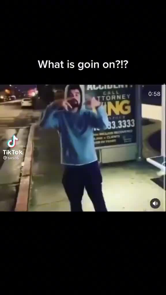 What is goin on?!? ct TikTok - iFunny