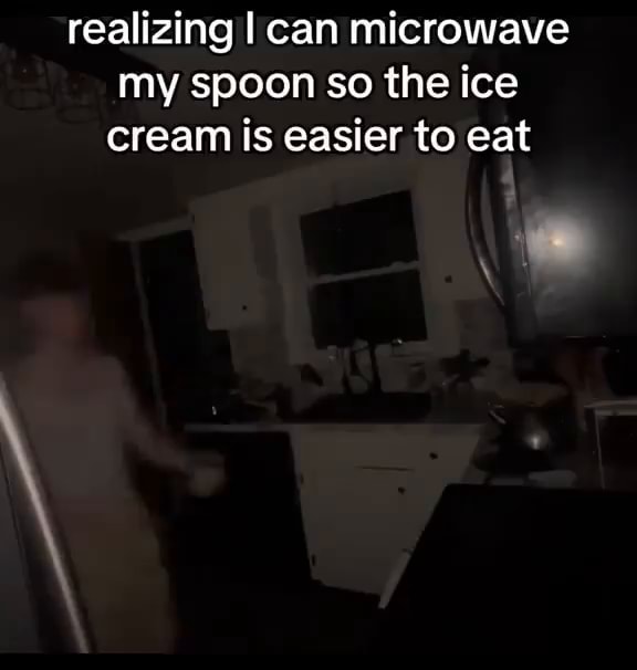 I Microwave My Ice Cream