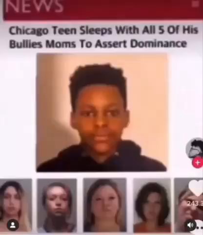 Chicago Teen Sleeps With All Of His Bullies Moms To Assert Dominance