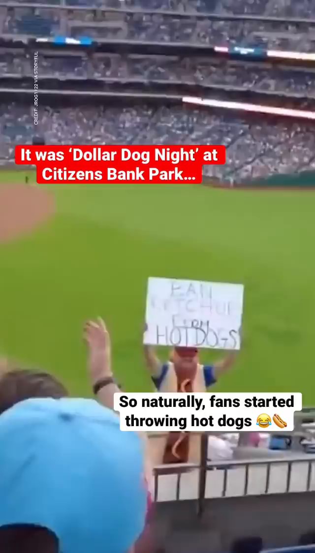 It was 'Dollar Dog Night' at Citizens Bank Park... ~ I ff stark ...