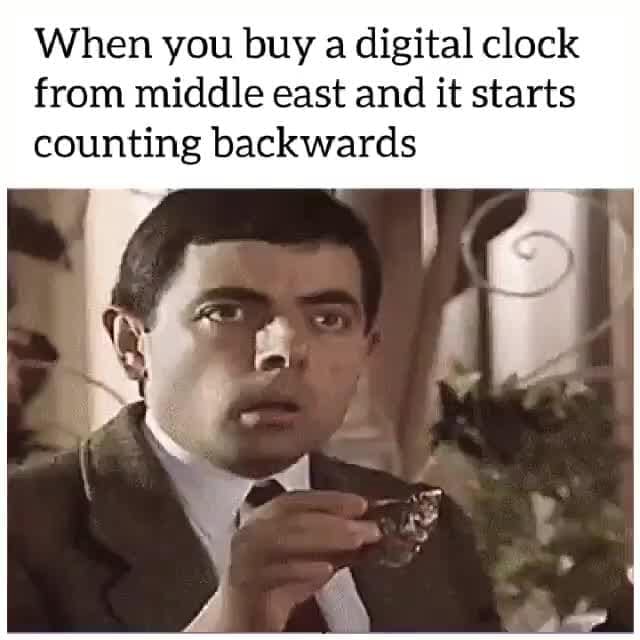 When you buy a digital clock from middle east and it starts counting