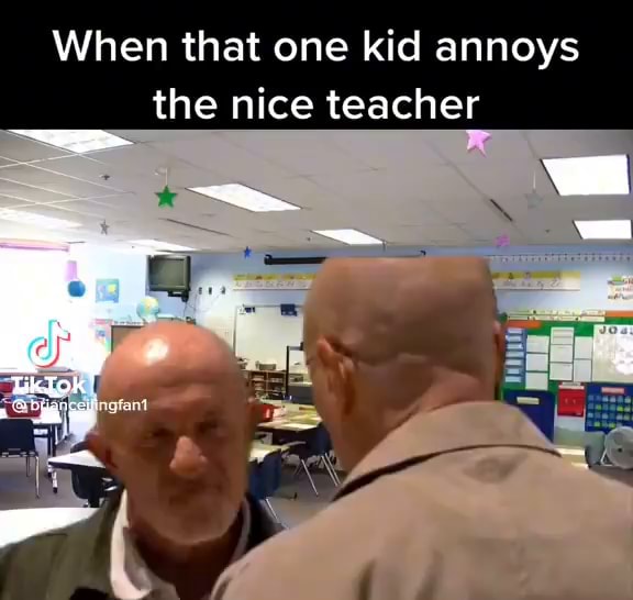 When that one kid annoys the nice teacher iFunny