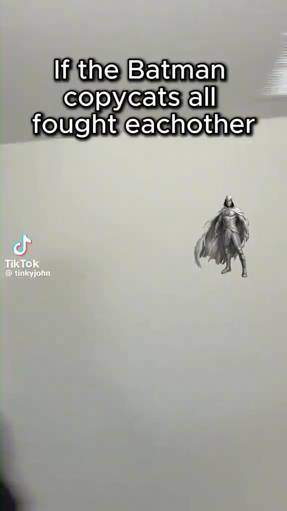 If the Batman copycats all fought eachother TikTok linkyjona - iFunny