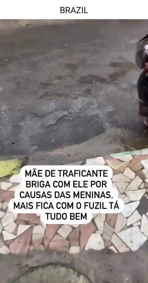 BRAZIL MÃE DE TRAFICANTE BRIGA COM ELE POR CAUSAS DAS MENINAS, MAIS ...