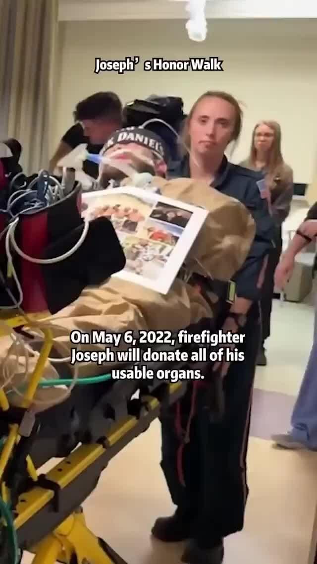 Joseph' s Honor Walk On May 6, 2022, firefighter Joseph will donate all of his usable organs