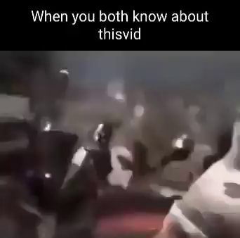 When you both know about thisvid - iFunny