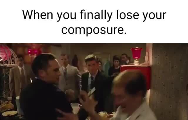 when-you-finally-lose-your-composure-ifunny