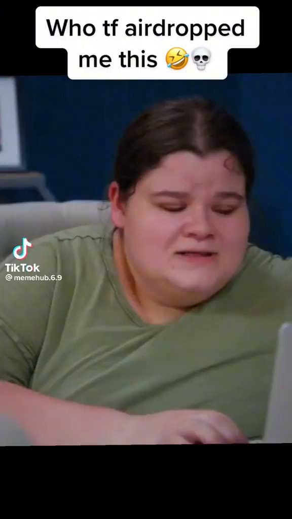 Who tf airdropped me this TikTok memehub.6.9 iFunny
