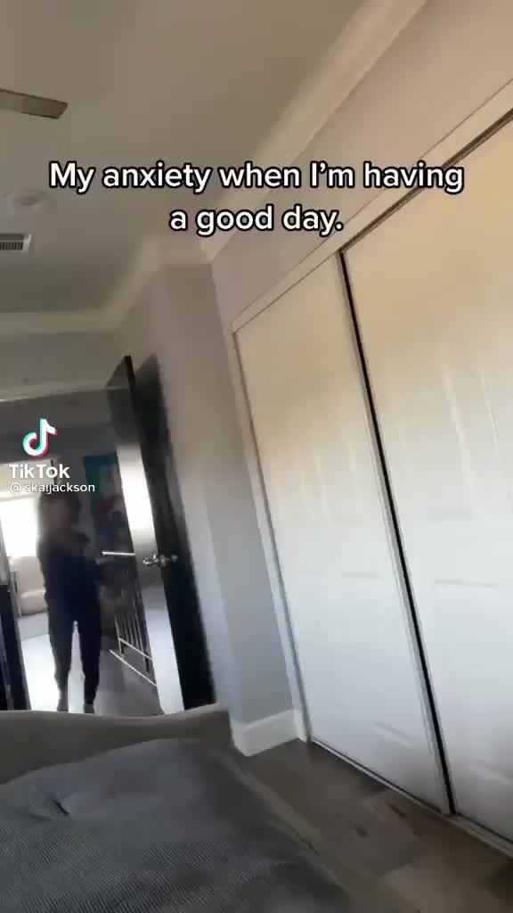 My anxiety when I'm having a good day. Tik Tok - iFunny