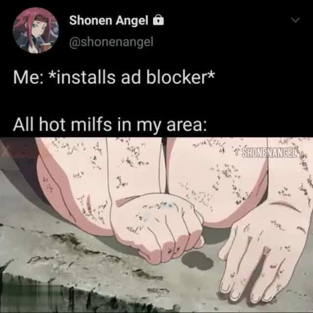 Me: *installs ad blocker* All hot milfs in my area: - iFunny