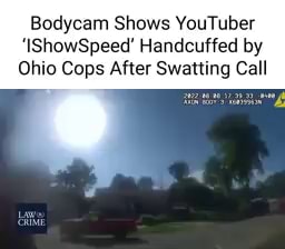 Bodycam Shows Youtuber Ishowspeed Handcuffed By Ohio Cops After