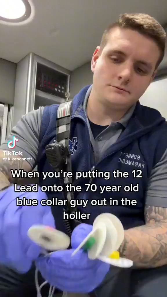 Tik ToK When you're putting the 12 Lead onto the 70 year old blue