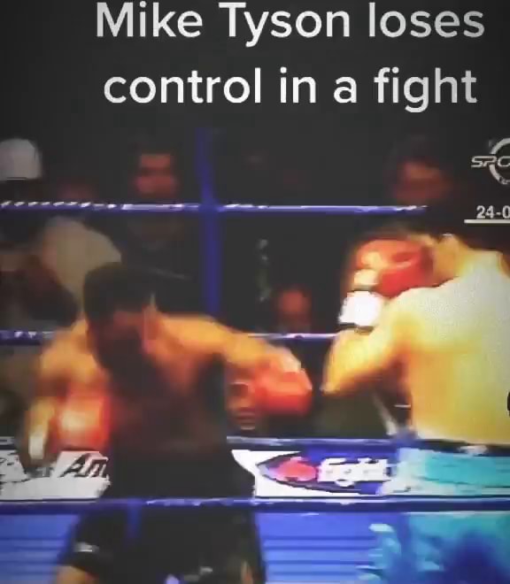 Mike Tyson loses control in a fight - iFunny