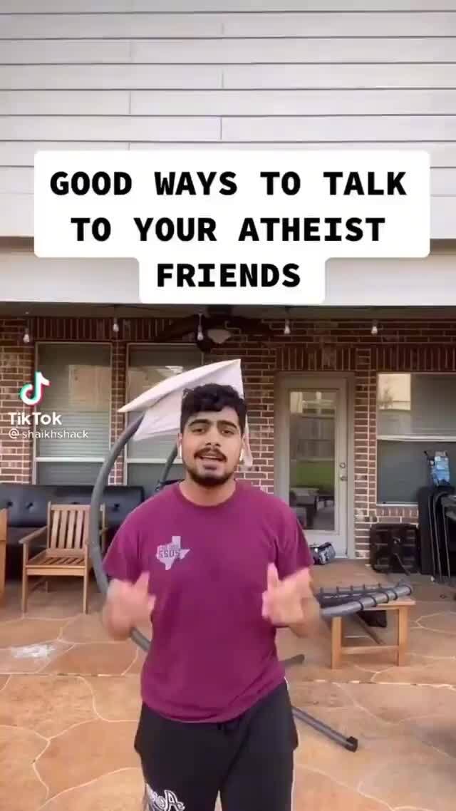 GOOD WAYS TO TALK TO YOUR ATHEIST FRIENDS - iFunny