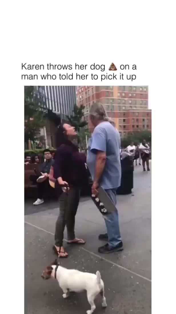 Karen throws her dog on man who told her to pick it up iFunny