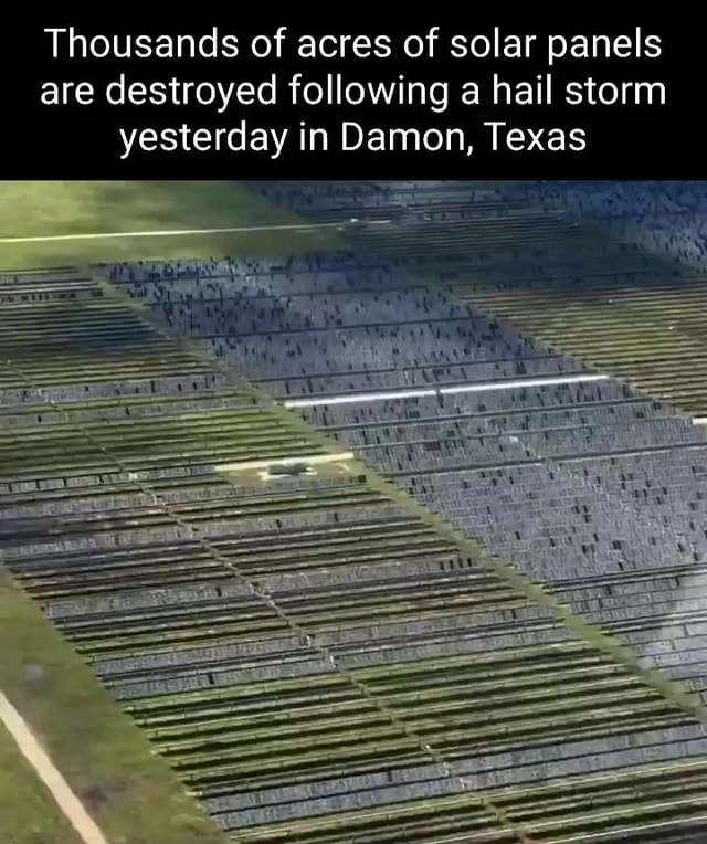 Thousands of acres of solar panels are destroyed following a hail storm