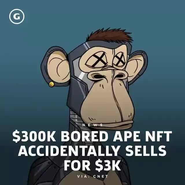 $300K BORED APE NFT ACCIDENTALLY SELLS FOR - iFunny