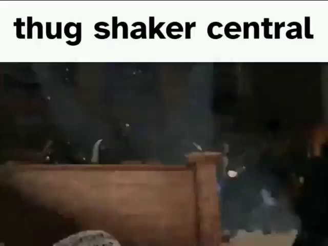 Thug Shaker Central Ifunny