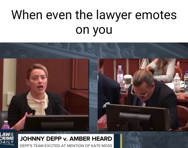 When even the lawyer emotes on you LAW & JOHNNY DEPP v. AMBER HEARD ...