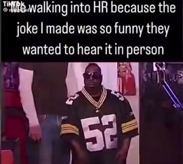 Into HR because the joke I made was so funny they wanted to hear it in