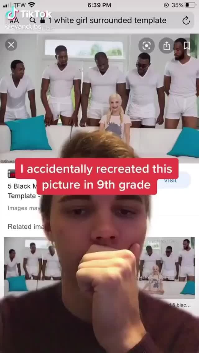 White Girl Surrounded By Black Guys Meme PR id white girl surrounded template Black accidentally Picture in