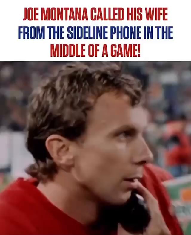 NFL Legend Joe Montana Used To Call His Wife From The Sideline