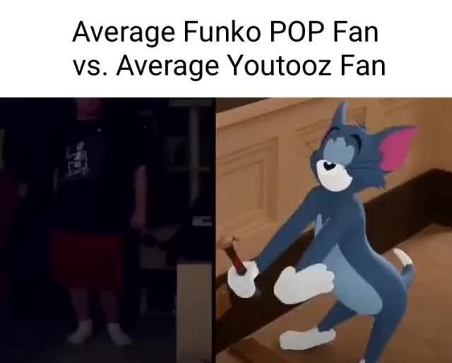 average-funko-pop-fan-vs-average-youtooz-fan-ifunny