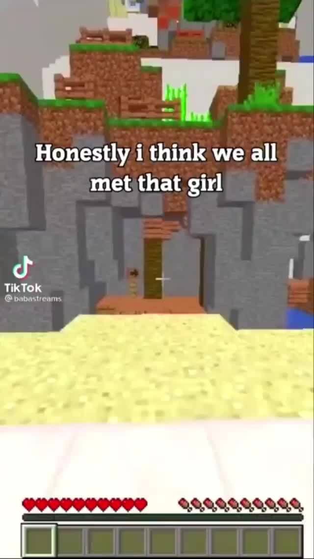 Honestly i think we all met that girl TikTok babastreams II - iFunny