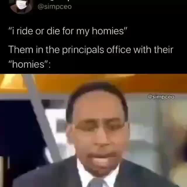 "I ride or die for my homies" Them in the principals office with their iFunny