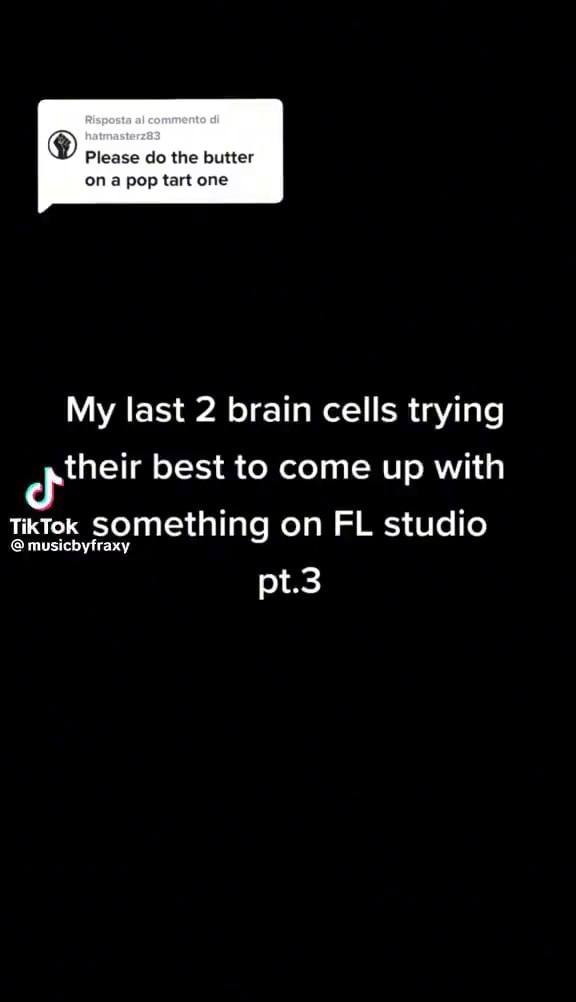 Please do the butter on a pop tart one My last 2 brain cells trying ...