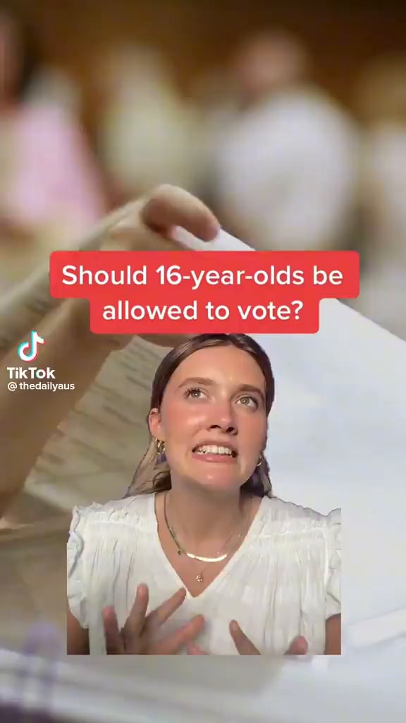 Should 16yearolds be allowed to vote? cf TikTok iFunny