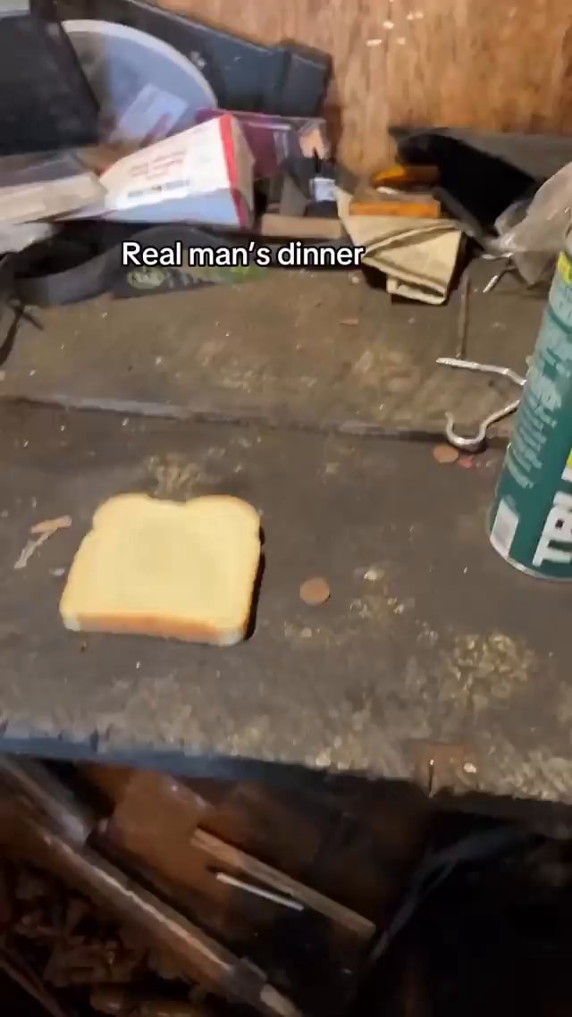 Real man's dinner - iFunny