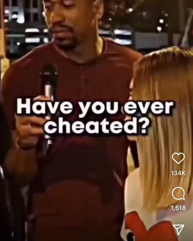 Have you ever cheated?) - iFunny