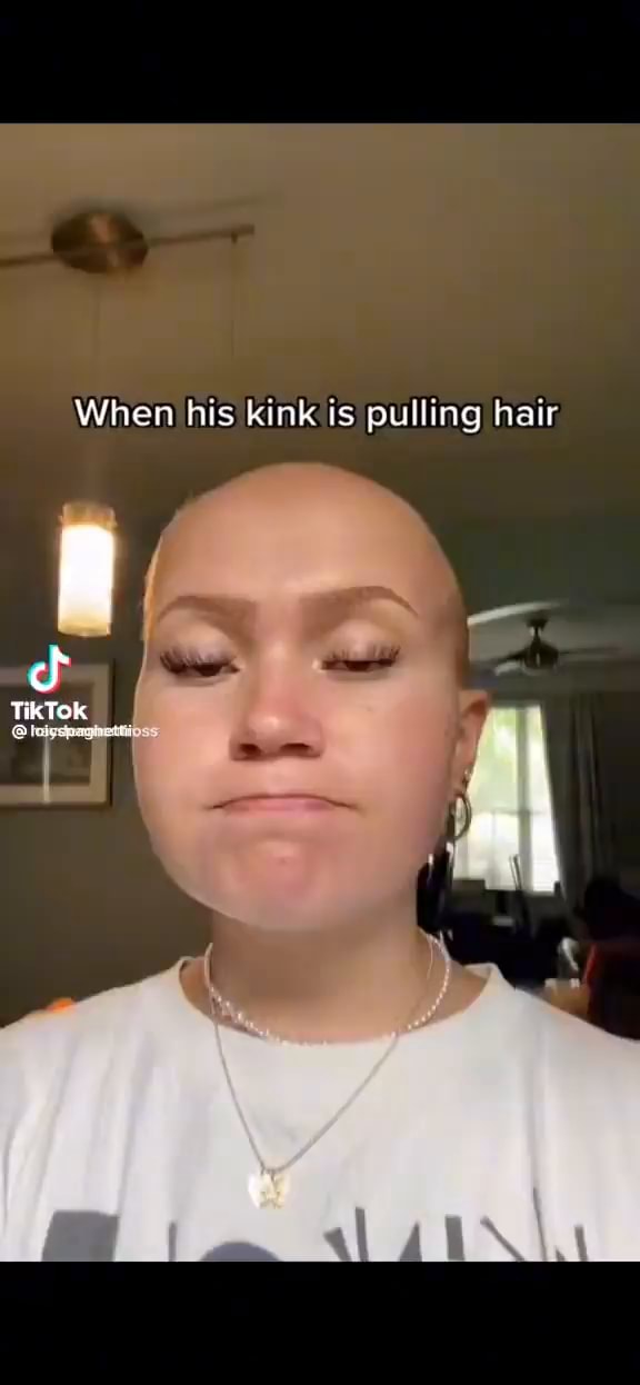 When his kink is pulling hair Tik Tok - iFunny