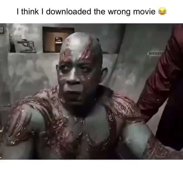 Think I downloaded the wrong movie - iFunny