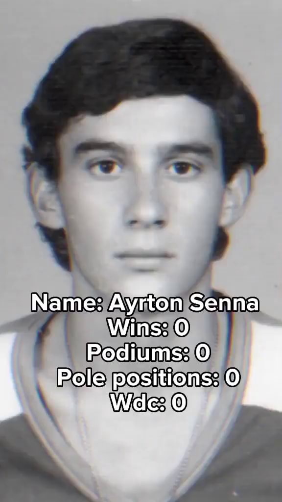 Name: Ayrton Senna Wins: Podiums: Pole positions: Wdc: - iFunny Brazil