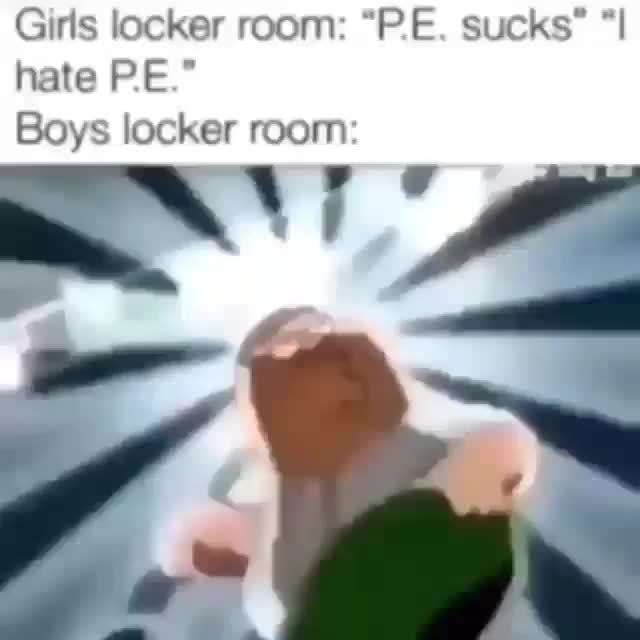 Gurls Locker Room Pe Sucks“ ”i Hate Pe“ Ifunny 1991