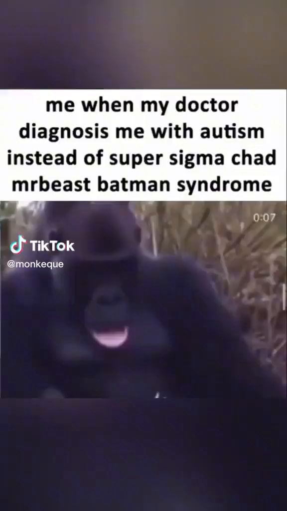 me-when-my-doctor-diagnosis-me-with-autism-instead-of-super-sigma-chad