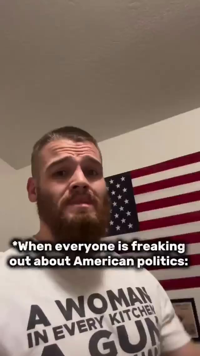 *when everyone is freaking out about American politics iFunny
