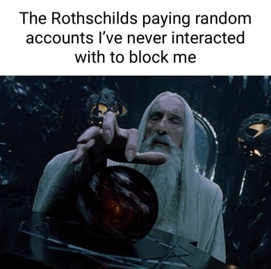 The Rothschilds paying random accounts I've never interacted with to ...