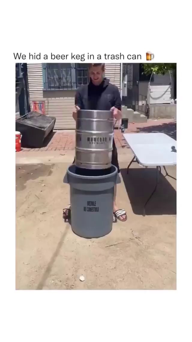 We hid a beer keg in a trash can iFunny