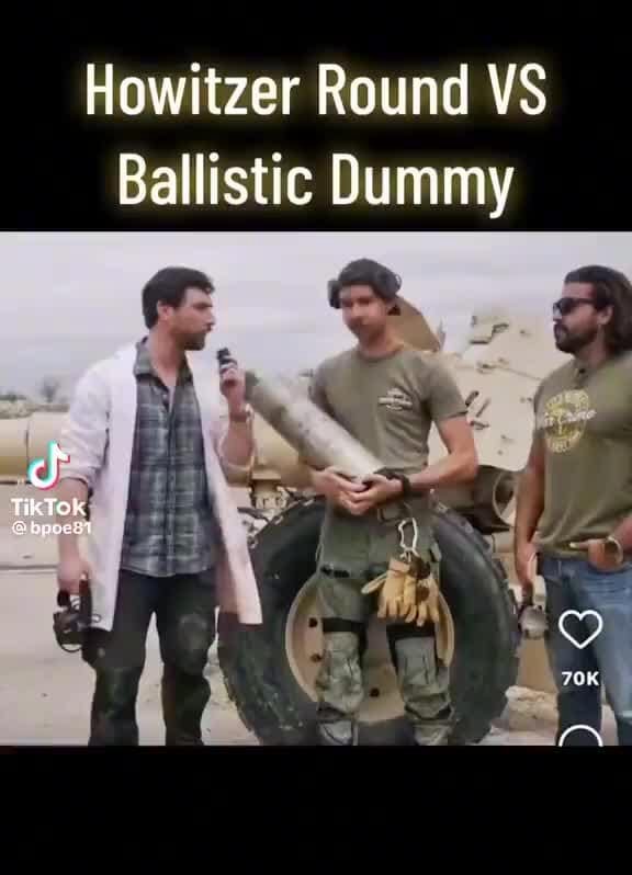 Howitzer Round VS Ballistic Dummy iFunny