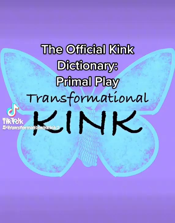 The Official Kink Dictionary Primal Play Transformatiowal Ifunny