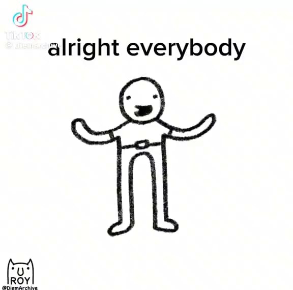 Alright everybody - iFunny