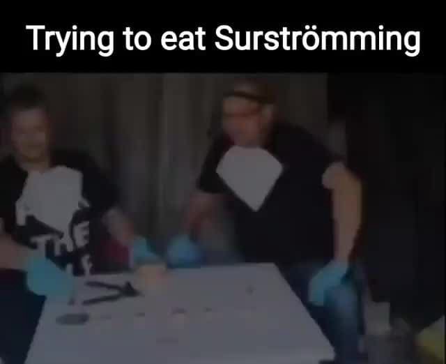 Trying to eat Surstromming iFunny