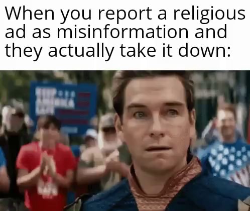 When You Report A Religious Ad As Misinformation And They Actually Take 