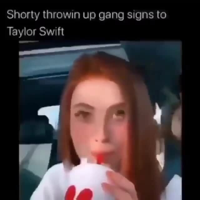 Shorty throwin up gang signs to Taylor Swift iFunny