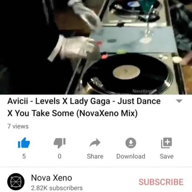 Avicii Levels X Lady Gaga Just Dance X You Take Some (NovaXeno Mix