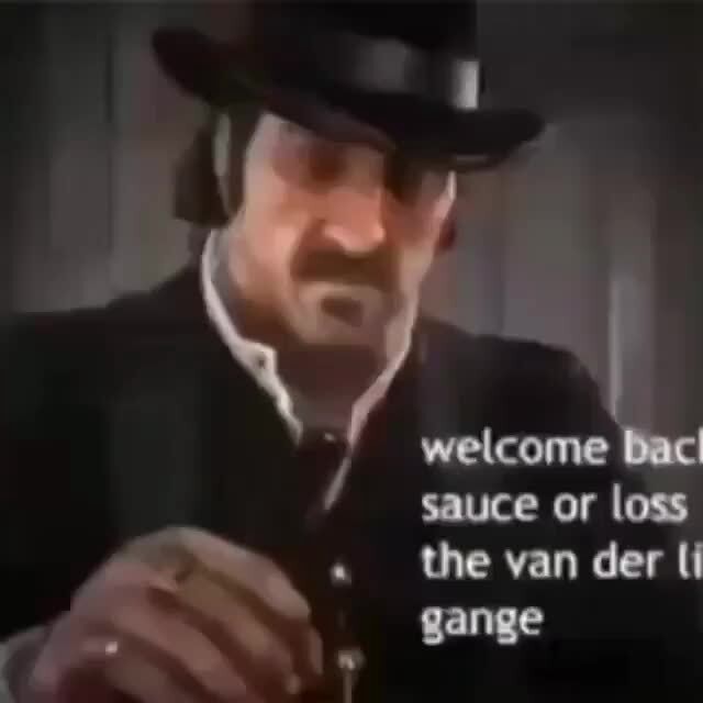 Sauce Or Loss sauce loss the yan der gange iFunny